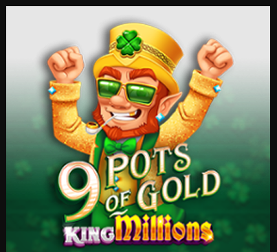 9 Pots of Gold King Millions